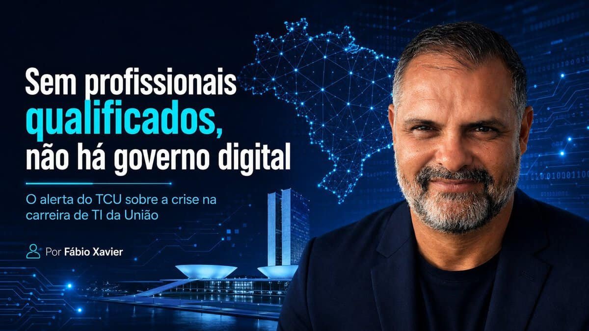 Fábio Xavier comenta a relação entre governo digital, profissionais de TI e capacidade técnica no setor público